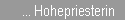 ... Hohepriesterin